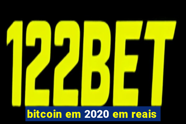 bitcoin em 2020 em reais